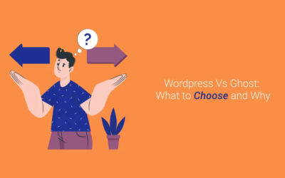 WordPress Vs Ghost Comparison: Here’s What to Choose and Why?