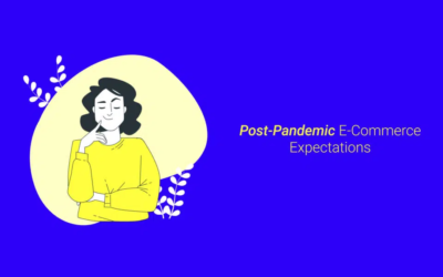 Post-Pandemic E-Commerce Expectations: What Are Online Shoppers Looking For?