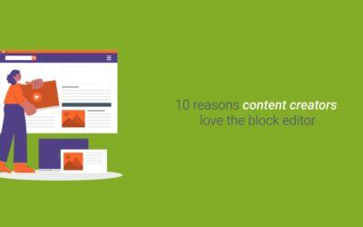 10 Reasons Content Creators Love the Block Editor