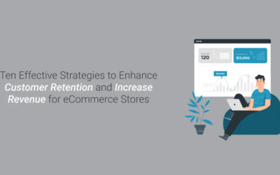 Ten Effective Strategies to Enhance Customer Retention and Increase Revenue for eCommerce Stores